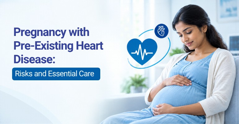 Pregnancy with Pre-Existing Heart Disease